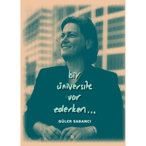 Bir Üniversite Var Ederken… - Güler Sabancı