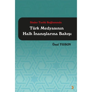 Dinler Tarihi Bağlamında Türk Medyasının Halk İnanışlarına Bakışı - Ünal Tosun