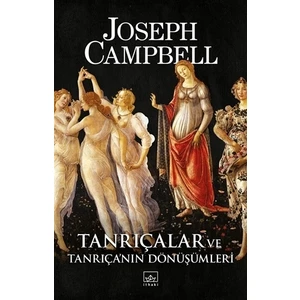 Tanrıçalar ve Tanrıça’nın Dönüşümleri - Joseph Campbell