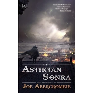 Astıktan Sonra - Joe Abercrombie