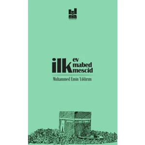 Ilk Ev, Ilk Mabed, Ilk Mescid - Muhammed Emin Yıldırım