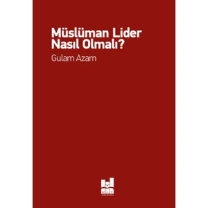 Müslüman Lider Nasıl Olmalı? - Gulam Azam