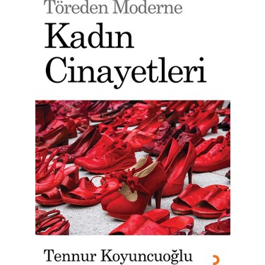 Toreden Moderne Kadin Cinayetleri Tennur Koyuncuoglu Kitabi