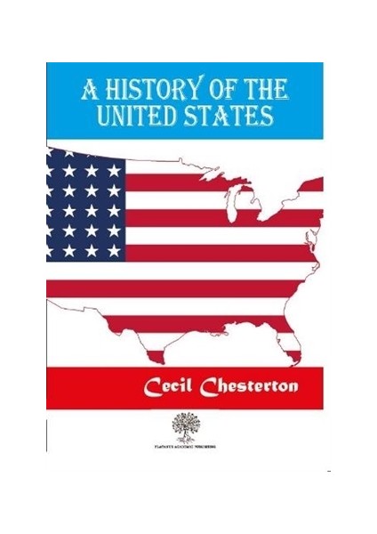 A History Of The United States - Cecil Chesterton