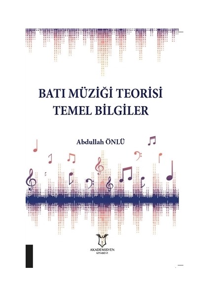 Batı Müziği Teorisi Temel Bilgiler - Abdullah Önlü