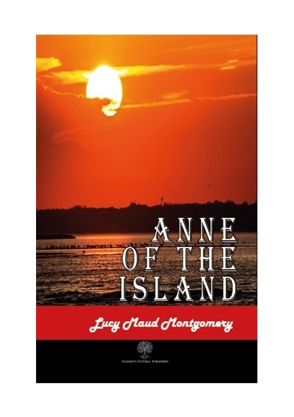 Anne Of The Island - Lucy Maud Montgomery