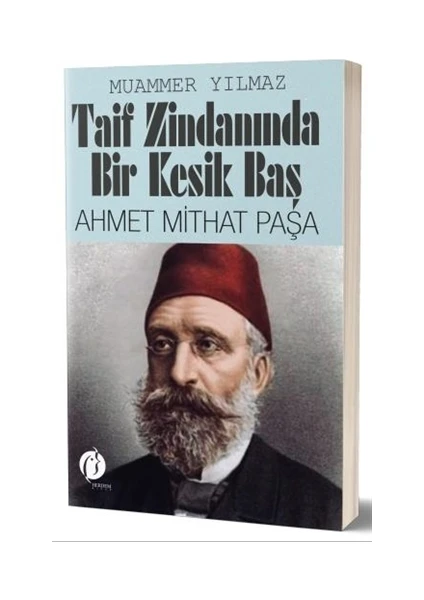 Taif Zindanında Bir Kesik Baş - Ahmet Mithat Paşa - Muammer Yılmaz