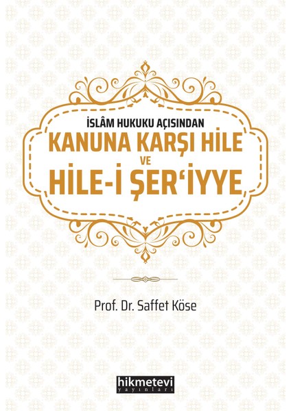 İslam Hukuku Açısından Kanuna Karşı Hile Ve Hileİ Şer‘İyye - Saffet Köse