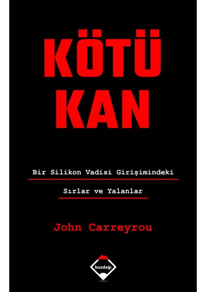 Kötü Kan: Bir Silikon Vadisi Girişimindeki Sırlar Ve Yalanlar - John Carreyrou