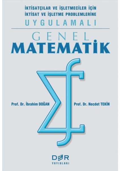 Genel Matematik İktisatçılar Ve İşletmeciler İçin İktisat Ve İşletme Problemlerine Uygulamalı-İbrahim Doğan