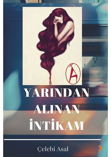 Yarından Alınan İntikam - Çelebi Asal
