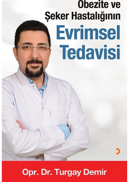 Obezite Ve Şeker Hastalığının Evrimsel Tedavisi - Turgay Demir