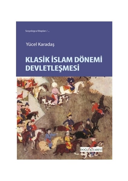 Klasik İslam Dönemi Devletleşmesi - Yücel Karadaş