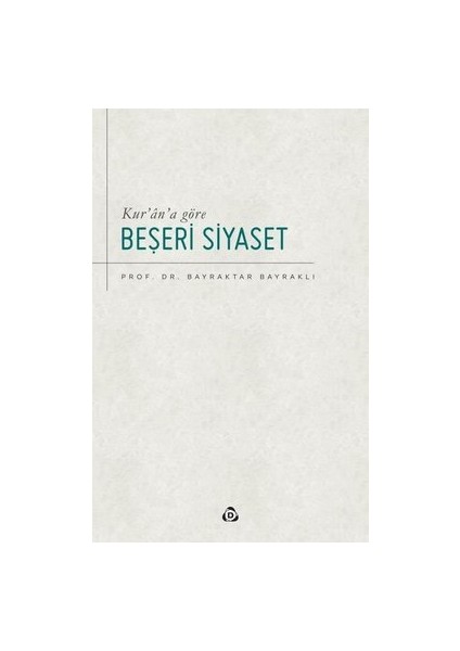 Kur'an'a Göre Beşeri Siyaset - Bayraktar Bayraklı