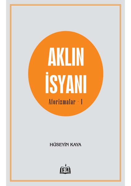 Aklın Isyanı - Aforizmalar I