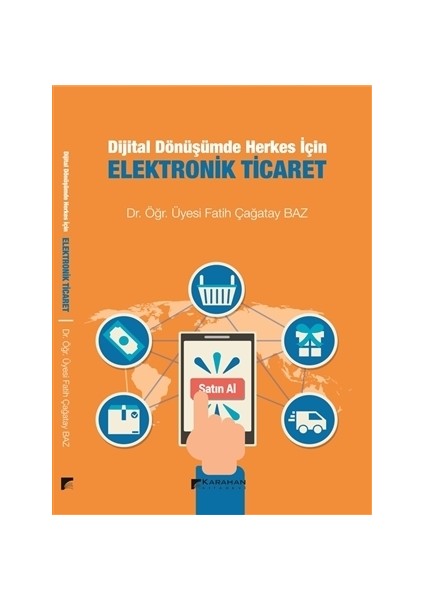 Dijital Dönüşümde Herkes İçin Elektronik Ticaret - Fatih Çağatay Baz