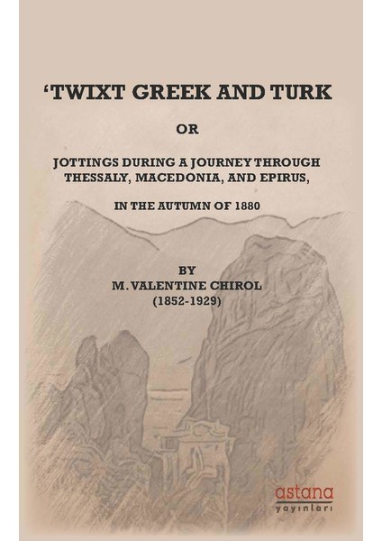 Twixt Greek And Turk - M. Valentine Chirol