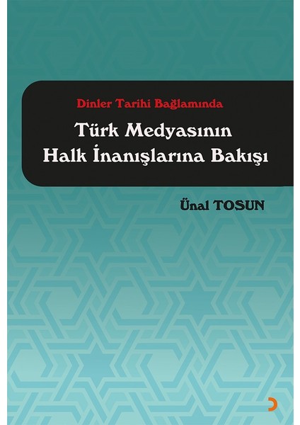 Dinler Tarihi Bağlamında Türk Medyasının Halk İnanışlarına Bakışı - Ünal Tosun
