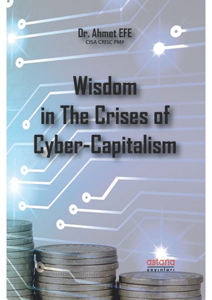 Wisdom İn The Crises Of Cyber-Capitalism - Ahmet Efe