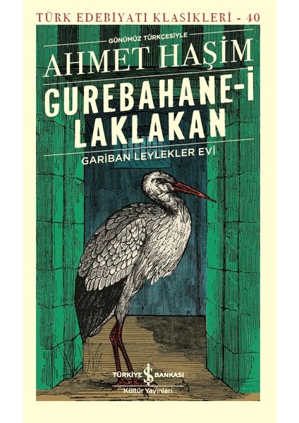 Gurebahane - İ Laklakan : Gariban Leylekler Evi Günümüz Türkçesiyle - Ahmet Haşim