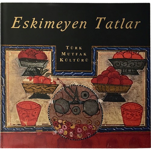 eskimeyen tatlar turk mutfak kulturu yemek kitabi kitabi