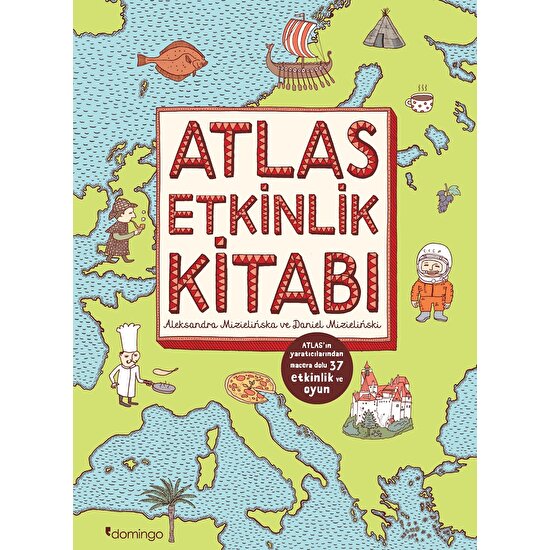 Atlas Etkinlik Kitabı - Aleksandra Mizielińska  Daniel Mizieliński