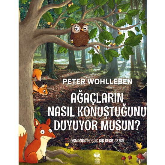 Ağaçların Nasıl Konuştuğunu Duyuyor Musun? - Peter Wohlleben