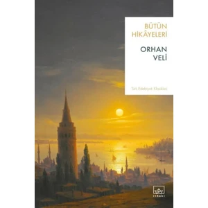 Orhan Veli: Bütün Hikayeleri - Orhan Veli Kanık