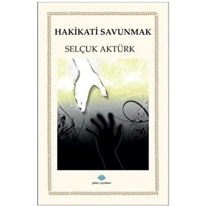 Hakikatı Savunmak