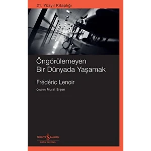 Öngörülemeyen Bir Dünyada Yaşamak - Frédéric Lenoir