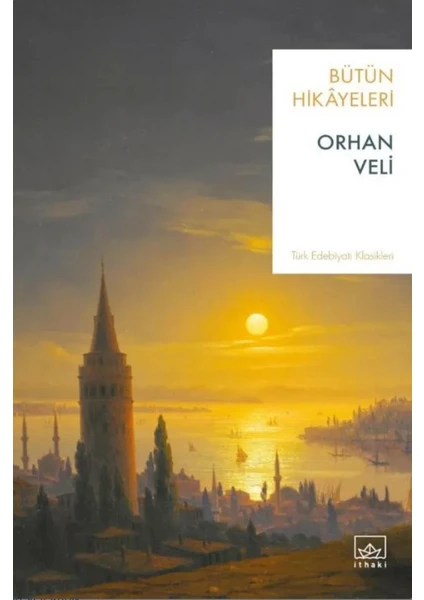 Orhan Veli: Bütün Hikayeleri - Orhan Veli Kanık