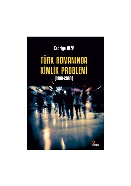 Türk Romanında Kimlik Problemi 1980-2000 - Kadriye Alev