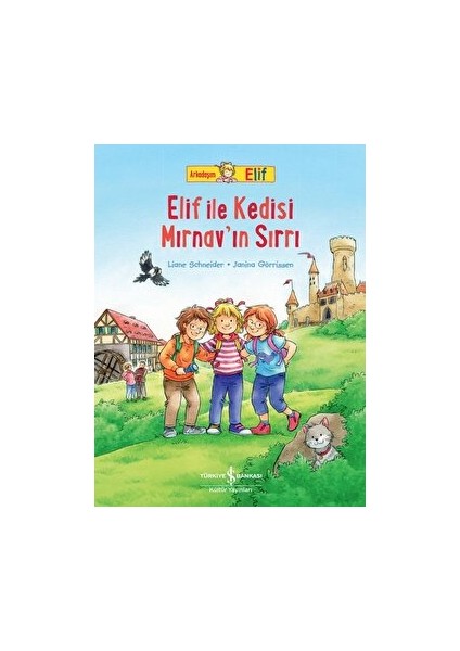 Arkadaşım Elif - Elif İle Kedisi Mırnav’ın Sırrı - Liane Schneider