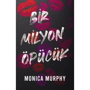 Bir Milyon Öpücük - Monica Murphy