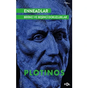 Enneadlar: Birinci ve Beşinci Dokuzluklar - Plotinos