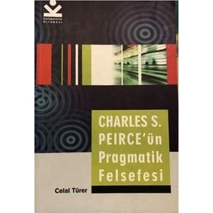Charles S. Peirce Pragmatik Felsefesi - Celal Türer - Celal Türer
