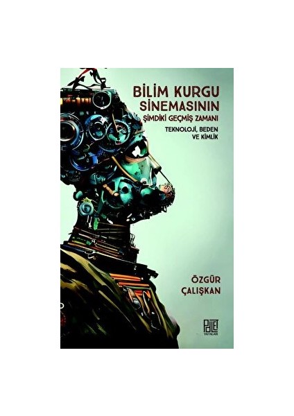 Bilim Kurgu Sinemasının Şimdiki Geçmiş Zamanı - Teknoloji Beden ve Kimlik