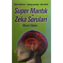 Beyni Çalıştıran Hafızayı Parlatan Aklı Artıran Süper Mantık ve Zeka Soruları Murat Takma