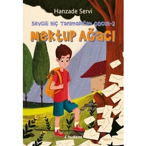 Sevgili Hiç Tanımadığım Çocuk 2 - Mektup Ağacı - Hanzade Servi