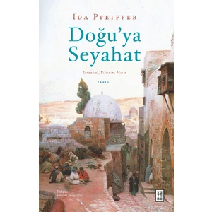 Doğu'ya Seyahat - Ida Pfeiffer