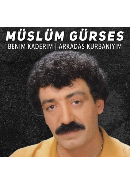 Müslüm Gürses Benim Kaderim / Arkadaş Kurbanıyım Plak