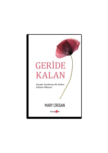 Geri̇de Kalan Kayıpla Yaralanmış Bir Ruhun Iyileşme Hikayesi - Mary Cregan