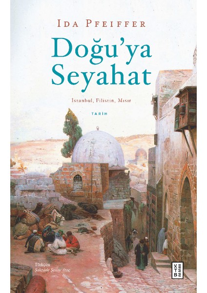 Doğu'ya Seyahat - Ida Pfeiffer