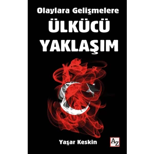 Olaylara Gelişmelere Ülkücü - Yaşar Keskin