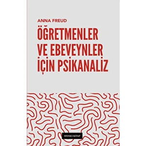 Öğretmenler ve Ebeveynler İçin Psikanaliz - Anna Freud