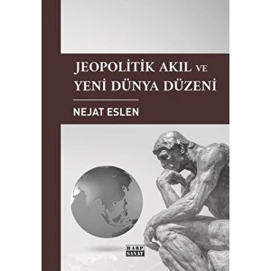 Jeopolitik Akıl ve Yeni Dünya Düzeni- Nejat Eslen
