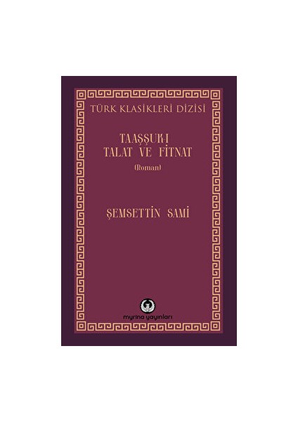 Taaşşuk-I Talat ve Fitnat - Şemsettin Sami