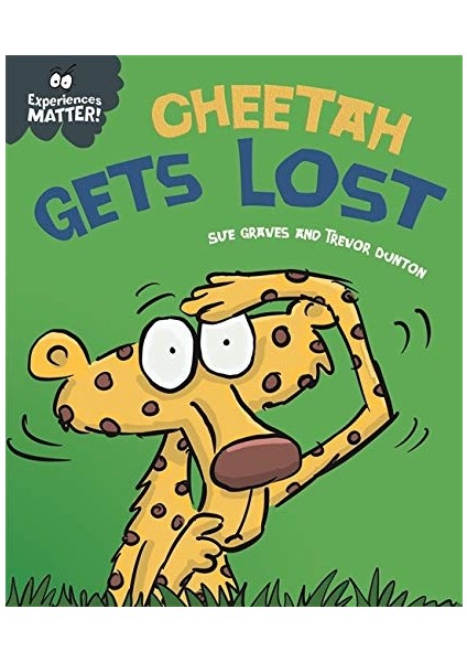 Experiences Matter: Cheetah Gets Lost