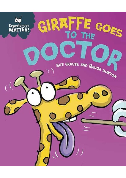 Experiences Matter: Giraffe Goes To The Doctor