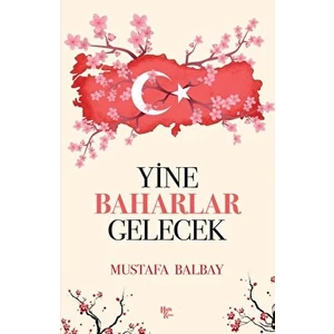 Yine Baharlar Gelecek / Mustafa Balbay / / 9786258147483